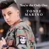 Tonee Marino - You're the Only One - Single